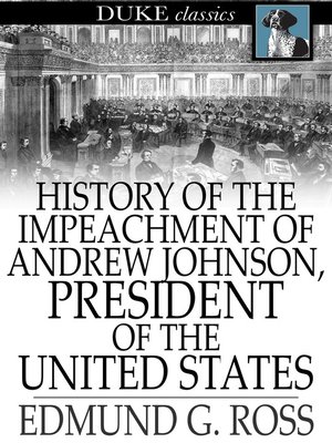 cover image of History of the Impeachment of Andrew Johnson, President of The United States